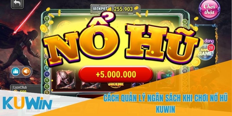 Nổ hũ KUWIN hỗ trợ nạp rút tiền nhanh chóng