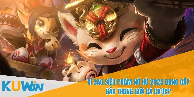 Siêu phẩm nổ hũ 2025 là game slot hot nhất năm nay