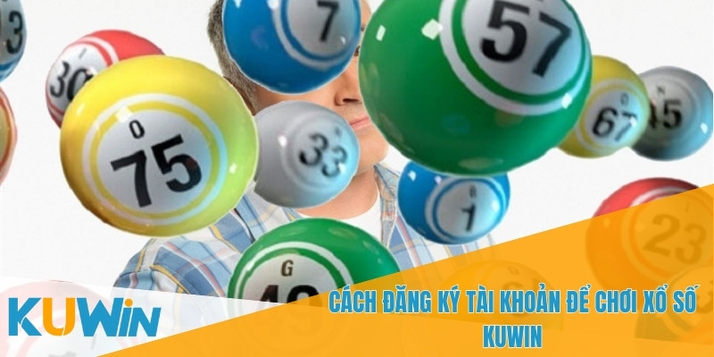 Quy trình đăng ký tài khoản KUWIN nhanh chóng và đơn giản