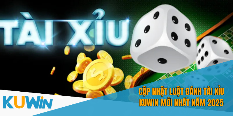 Luật đánh tài xỉu KUWIN hỗ trợ người chơi mới rất tốt